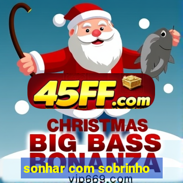 sonhar com sobrinho